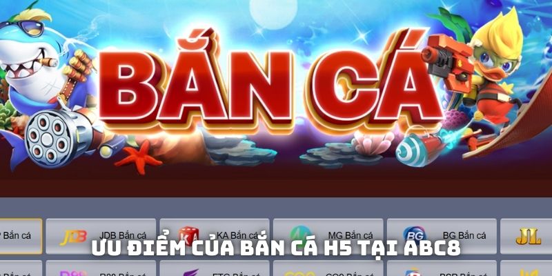 Ưu điểm nổi bật của phiên bản bắn cá tại ABC8