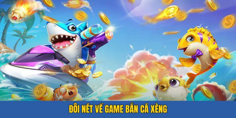 Đôi nét về game bắn cá xèng