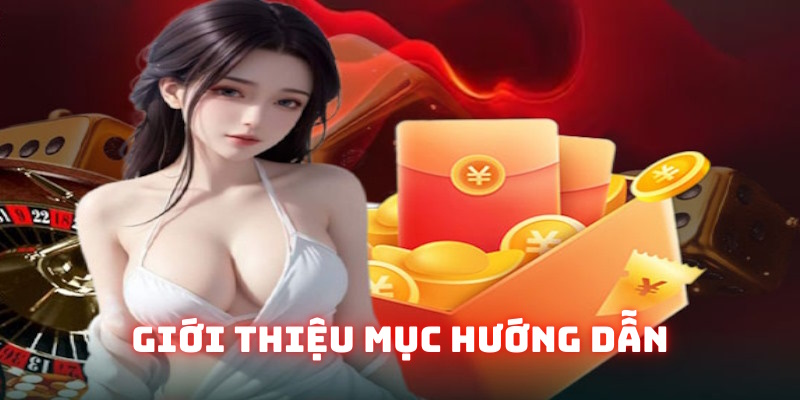 Nội dung chung về mục hướng dẫn nhà cái